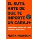 El sutil arte de que te importe un caraj*: Un enfoque disruptivo para vivir una buena vida - Mark Manson (PDF)